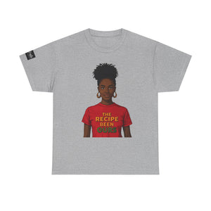 T-Shirt — "The Recipe Been Ours" Graphic Tee (Black Girl Magic, Empowerment)