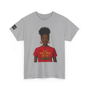 T-Shirt — "The Recipe Been Ours" Graphic Tee (Black Girl Magic, Empowerment)