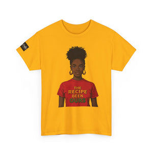 T-Shirt — "The Recipe Been Ours" Graphic Tee (Black Girl Magic, Empowerment)